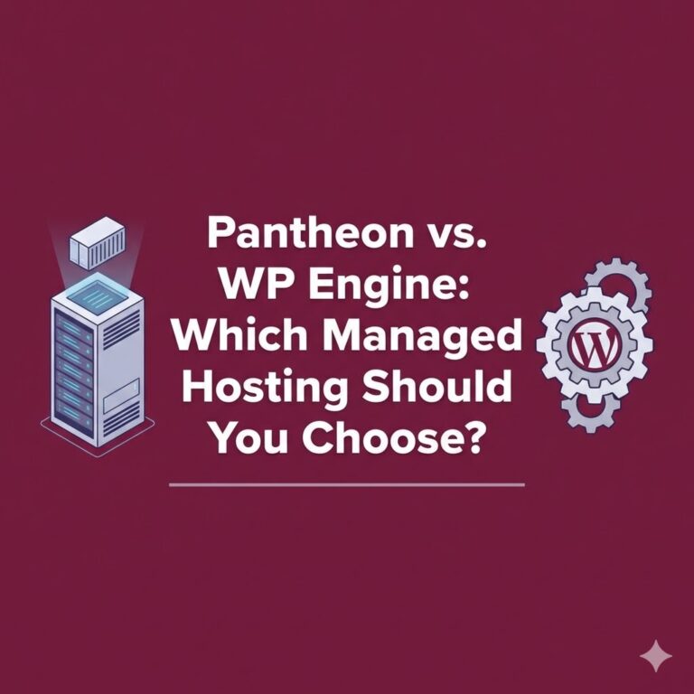 Pantheon vs. WP Engine: Which Managed Hosting Should You Choose?