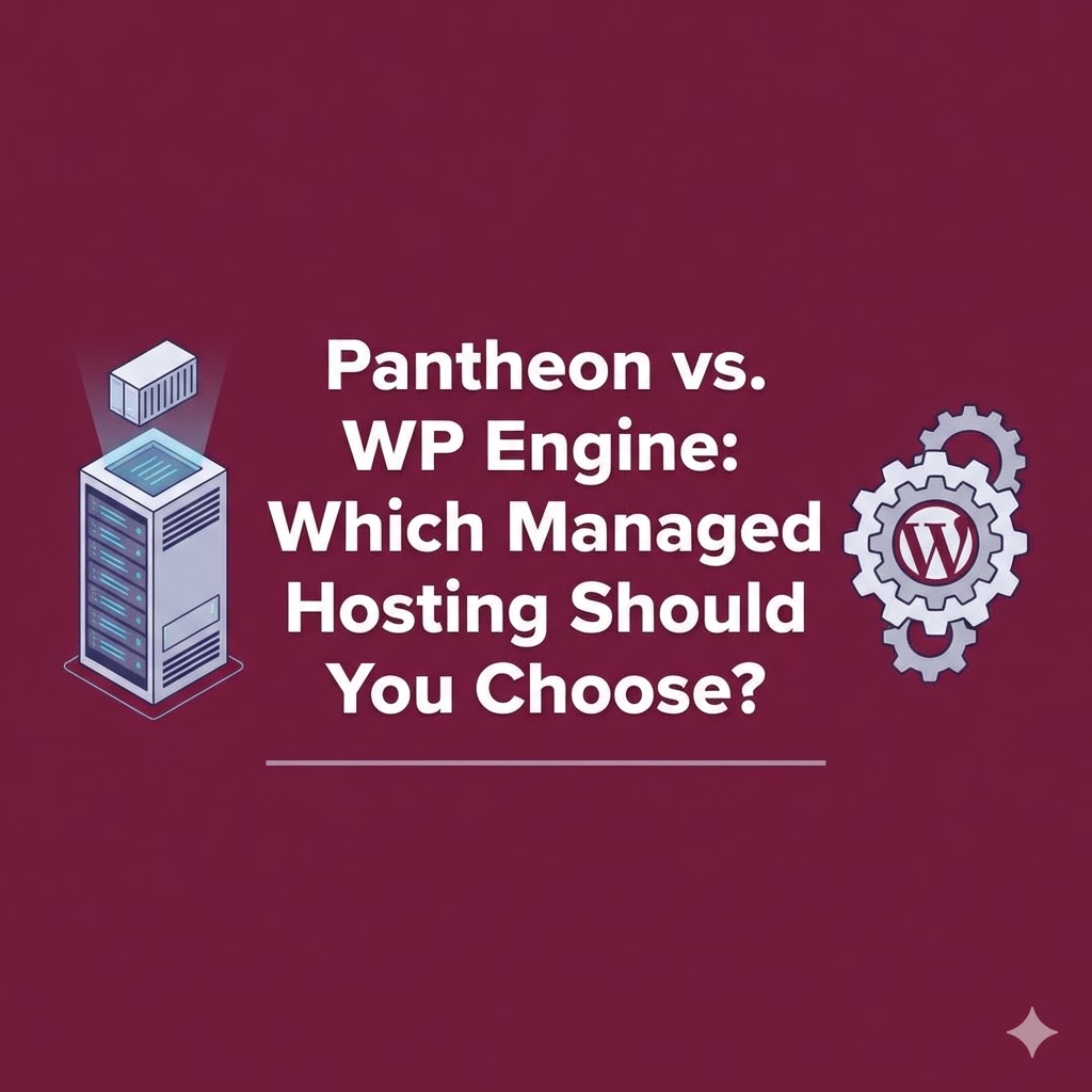 Pantheon vs. WP Engine: Which Managed Hosting Should You Choose?