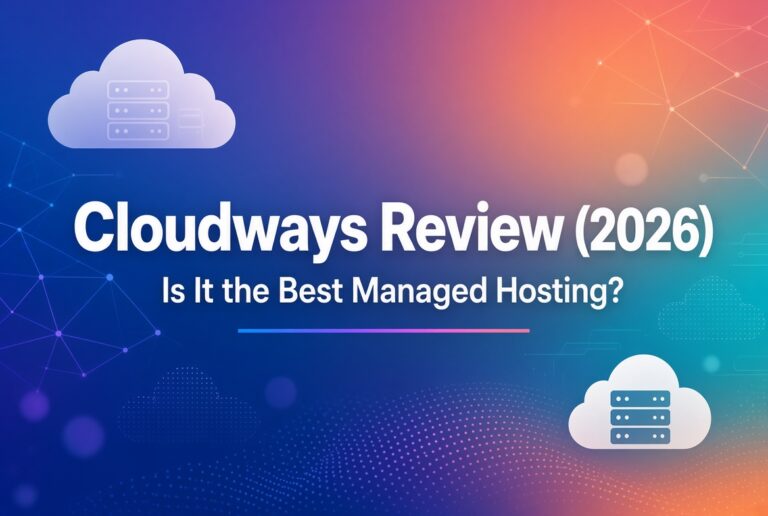 Cloudways Review (2026): Is It the Best Managed Hosting?